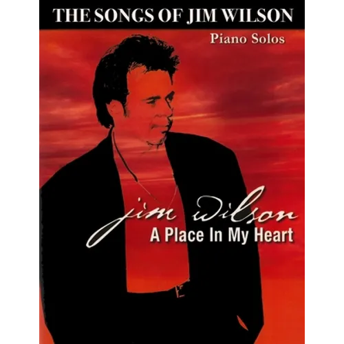 Jim Wilson Piano Songbook Three: A Place in My Heart