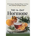 The 14-Day Hormone Reset: 22 Science Backed Ways To Stop Hot Flashes And Night Sweats
