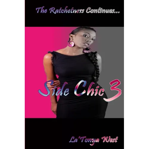 Side Chic 3: (The Ratchetness Continues)