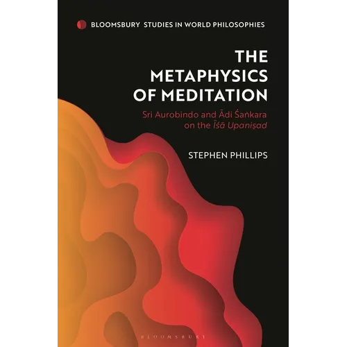The Metaphysics of Meditation: Sri Aurobindo and Adi-Sakara on the ISA Upanisad