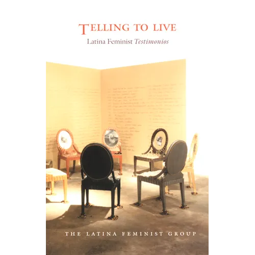 Telling to Live: Latina Feminist Testimonios