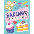 Baking with My Bestie