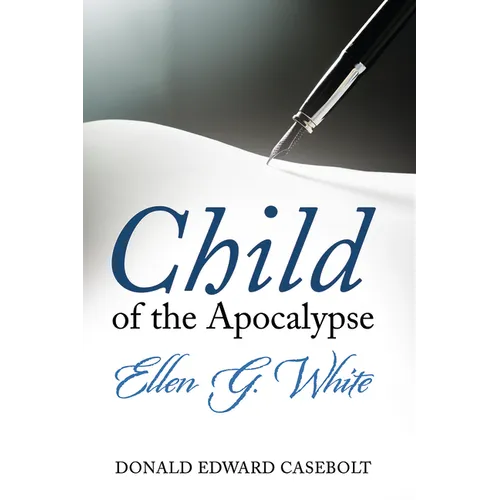 Child of the Apocalypse: Ellen G. White