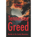 Tennessee Greed: Murder in the Smoky Mountains