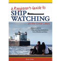 Beginner's Guide to Ship Watching on the Great Lakes: What to Look For, Ship-Watching Destinations, Ports, Whistles and More