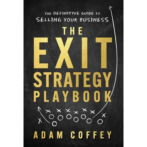 The Exit-Strategy Playbook: The Definitive Guide to Selling Your Business