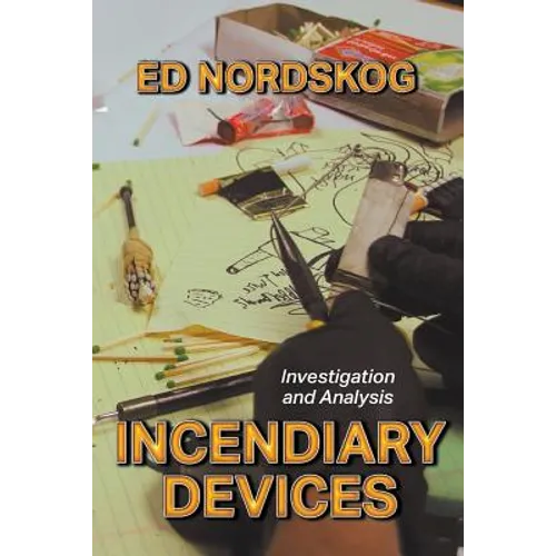 Incendiary Devices: Investigation and Analysis