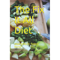 The Fix It All Diet: Inspired by Dr. Robert Morse