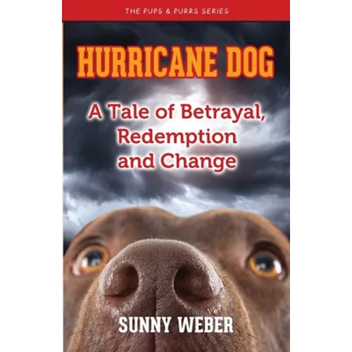 Hurricane Dog: A Tale of Betrayal, Redemption and Change