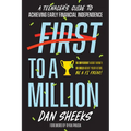 First to a Million: A Teenager's Guide to Achieving Early Financial Independence