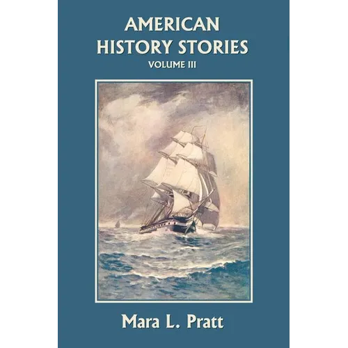 American History Stories, Volume III (Yesterday's Classics)