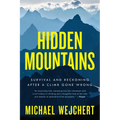 Hidden Mountains: Survival and Reckoning After a Climb Gone Wrong
