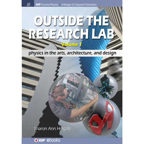 Outside the Research Lab, Volume 1: Physics in the Arts, Architecture and Design