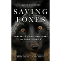 Saving Foxes: Portraits of Rescued Foxes and Their Stories