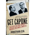 Get Capone: The Secret Plot That Captured America's Most Wanted Gangster