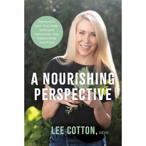 A Nourishing Perspective: Reconnect with Your Inner Voice and Harmonize Your Relationship with Food