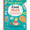 Miss Brain's Cool Math Games: for kids in grades 3-5