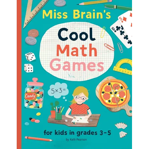 Miss Brain's Cool Math Games: for kids in grades 3-5