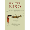 Amar O Depender / To Love or Depend: Cã3mo Superar El Apego Afectivo Y Hacer del Amor Una Experiencia Plena Y Saludabl E