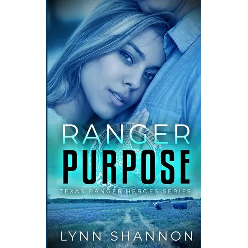 Ranger Purpose: A Small-town Christian Romantic Suspense