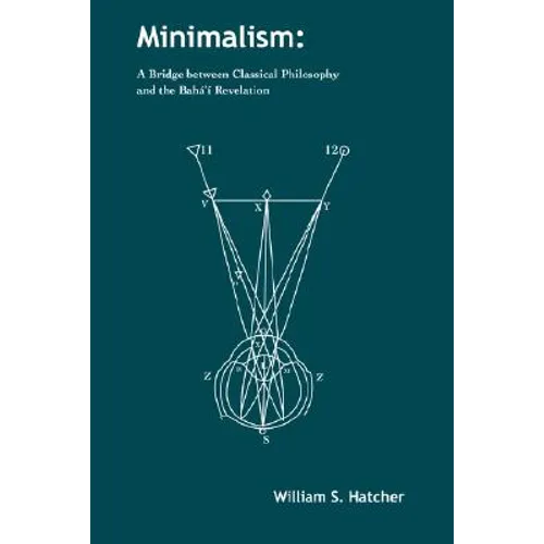 Minimalism: A Bridge between Classical Philosophy and the Bahá'í Revelation