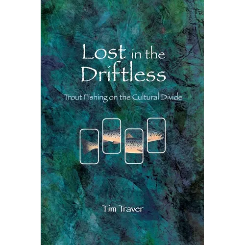 Lost in the Driftless: Trout Fishing on the Cultural Divide