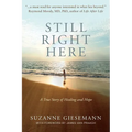 Still Right Here: A True Story of Healing and Hope