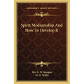 Spirit Mediumship and How to Develop It