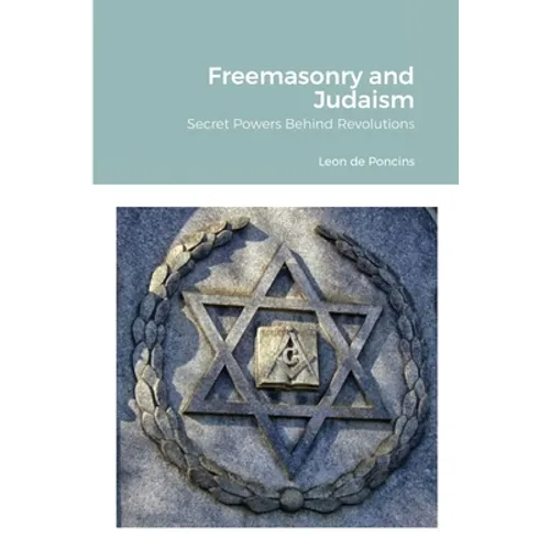 Freemasonry and Judaism: Secret Powers Behind Revolutions
