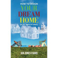 HOW TO DESIGN YOUR DREAM HOME (In 25 Years or Less!)