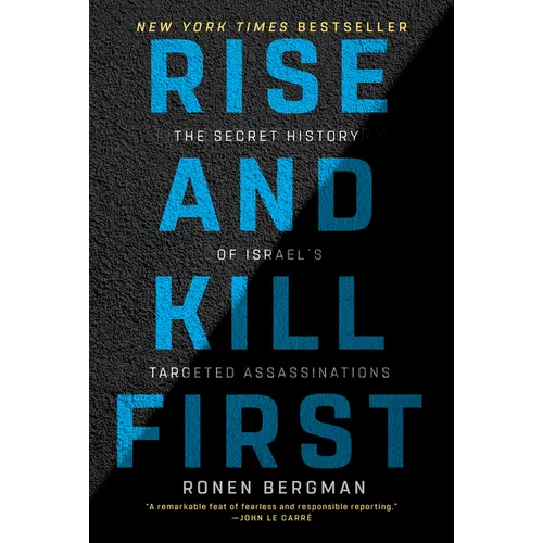 Rise and Kill First: The Secret History of Israel's Targeted Assassinations