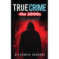 True Crime-The 2000s