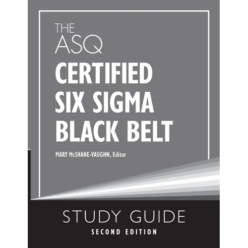 The ASQ Certified Six Sigma Black Belt Study Guide