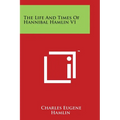 The Life and Times of Hannibal Hamlin V1
