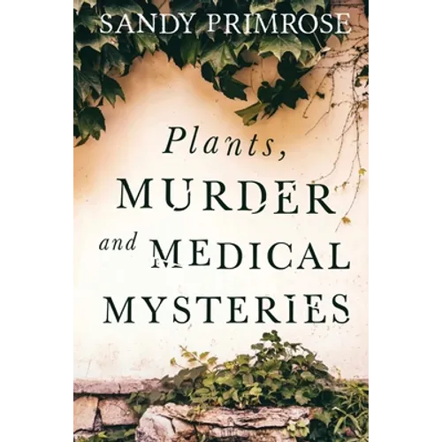 Plants, Murder and Medical Mysteries