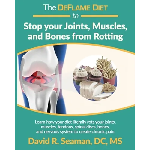 The DeFlame Diet to Stop your Joints, Muscles, and Bones from Rotting