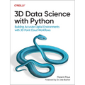 3D Data Science with Python: Building Accurate Digital Environments with 3D Point Cloud Workflows