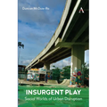 Insurgent Play: Social Worlds of Urban Disruption