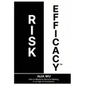 Risk Efficacy: How to Measure Decision Making in an Age of Uncertainty