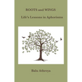 Roots and Wings: Life's Lessons in Aphorisms