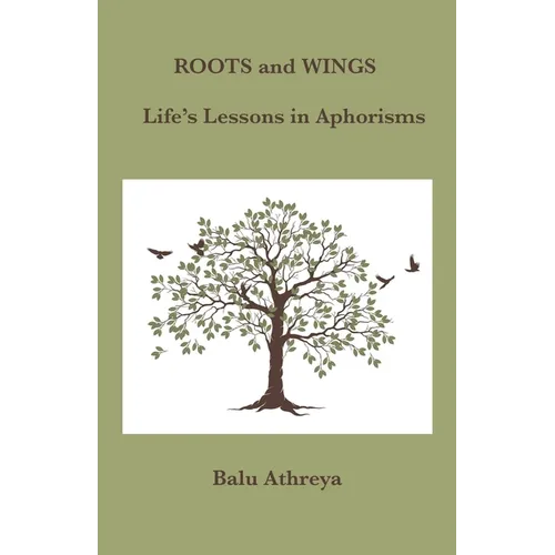 Roots and Wings: Life's Lessons in Aphorisms