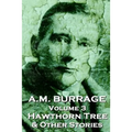 A.M. Burrage - The Hawthorn Tree & Other Stories: Classics From The Master Of Horror