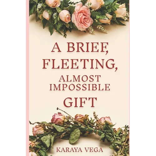 A Brief, Fleeting, Almost Impossible Gift