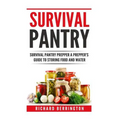 Prepper: Practical Prepping Survival Pantry Prepper A Prepper's Full Guide to Storing Food & Water: SHTF Preppers, Preppers Pan