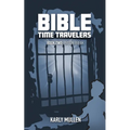 Bible Time Travelers: Prison Break