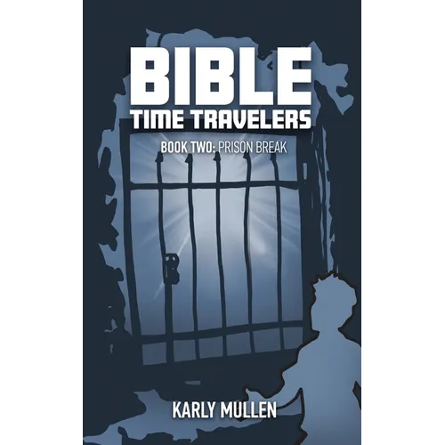 Bible Time Travelers: Prison Break
