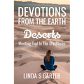Devotions From The Earth - Deserts: Meeting God in the Dry Places