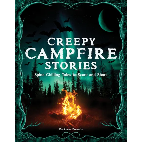Creepy Campfire Stories: Spine-Chilling Tales to Scare and Share