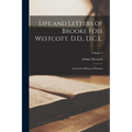 Life and Letters of Brooke Foss Westcott, D.D., D.C.L.: Sometime Bishop of Durham; Volume 2