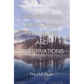 Reflections, Memories, Thoughts and Observations: Collected Works
